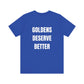 Goldens Deserve Better Unisex Tee (backprint)